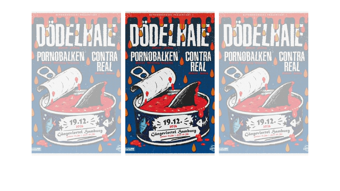Dödelhaie + Contra Real + Pornobalken